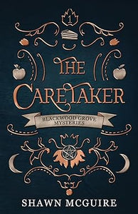 The Caretaker: A Cozy Paranormal Midlife Mystery by Shawn McGuire