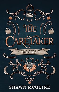 The Caretaker: A Cozy Paranormal Midlife Mystery by Shawn McGuire