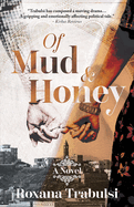 Of Mud and Honey Roxana Motiwalla Trabulsi