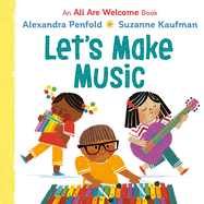 Let's Make Music by Alexandra Penfold, illustrated by Suzanne Kaufman - Birdy's Bookstore